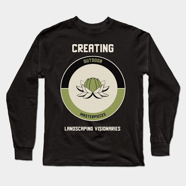 Creating Outdoor Masterpieces: Landscaping Visionaries Long Sleeve T-Shirt by lildoodleTees